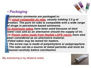 • Packaging
(By autoclaving or by ethylene oxide)
 
