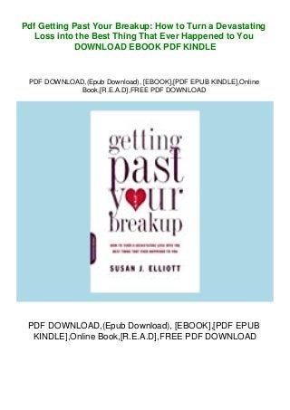 Pdf Getting Past Your Breakup: How to Turn a Devastating
Loss into the Best Thing That Ever Happened to You
DOWNLOAD EBOOK PDF KINDLE
PDF DOWNLOAD,(Epub Download), [EBOOK],[PDF EPUB KINDLE],Online
Book,[R.E.A.D],FREE PDF DOWNLOAD
PDF DOWNLOAD,(Epub Download), [EBOOK],[PDF EPUB
KINDLE],Online Book,[R.E.A.D],FREE PDF DOWNLOAD
 