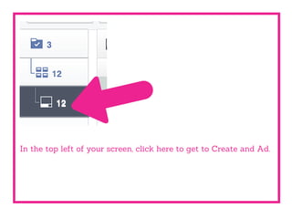 In the top left of your screen, click here to get to Create and Ad.
 