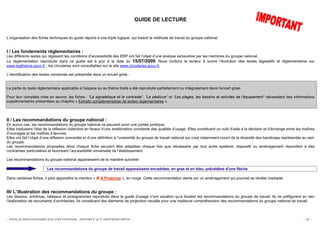 GUIDE DE LECTURE


L’organisation des fiches techniques du guide répond à une triple logique, qui traduit la méthode de travail du groupe national.


I / Les fondements réglementaires :
Les différents textes qui régissent les conditions d’accessibilité des ERP ont fait l’objet d’une analyse exhaustive par les membres du groupe national.
La réglementation reproduite dans ce guide est à jour à la date du 15/07/2009. Nous invitons le lecteur à suivre l’évolution des textes législatifs et réglementaires sur
www.legifrance.gouv.fr ; les circulaires sont consultables sur le site www.circulaires.gouv.fr.

L’identification des textes concernés est présentée dans un encart grisé :


La partie du texte réglementaire applicable à l’espace ou au thème traité a été reproduite partiellement ou intégralement dans l’encart grisé.

Pour leur complète mise en œuvre, les fiches : “La signalétique et le contraste“, “Le pédiluve“ et “Les plages, les bassins et activités de l’équipement“ nécessitent des informations
supplémentaires présentées au chapitre « Extraits complémentaires de textes réglementaires ».



II / Les recommandations du groupe national :
En aucun cas, les recommandations du groupe national ne peuvent avoir une portée juridique.
Elles traduisent l’état de la réflexion collective en faveur d’une amélioration constante des qualités d’usage. Elles constituent un outil d’aide à la décision et d’échange entre les maîtres
d’ouvrages et les maîtres d’œuvres.
Elles ont fait l’objet d’une réflexion concertée et d’une définition à l’unanimité du groupe de travail national qui s’est notamment nourri de la diversité des handicaps représentés au sein
du groupe.
Les recommandations proposées dans chaque fiche peuvent être adaptées chaque fois que nécessaire par tout autre système, dispositif ou aménagement répondant à des
contraintes particulières et favorisant l’accessibilité universelle de l’établissement.

Les recommandations du groupe national apparaissent de la manière suivante :

                        Les recommandations du groupe de travail apparaissent encadrées, en gras et en bleu, précédées d'une flèche.

Dans certaines fiches, il peut apparaître la mention « Ø A Proscrire », en rouge. Cette recommandation alerte sur un aménagement qui pourrait se révéler inadapté.


III/ L’illustration des recommandations du groupe :
Les dessins, schémas, tableaux et pictogrammes reproduits dans le guide d'usage n’ont vocation qu’à illustrer les recommandations du groupe de travail. Ils ne préfigurent en rien
l’élaboration de documents d’architectes. Ils constituent des éléments de projection visuelle pour une meilleure compréhension des recommandations du groupe national de travail.



- POLE RESSOURCES NATIONAL SPORT ET HANDICAPS -                                                                                                                                        -3-
 