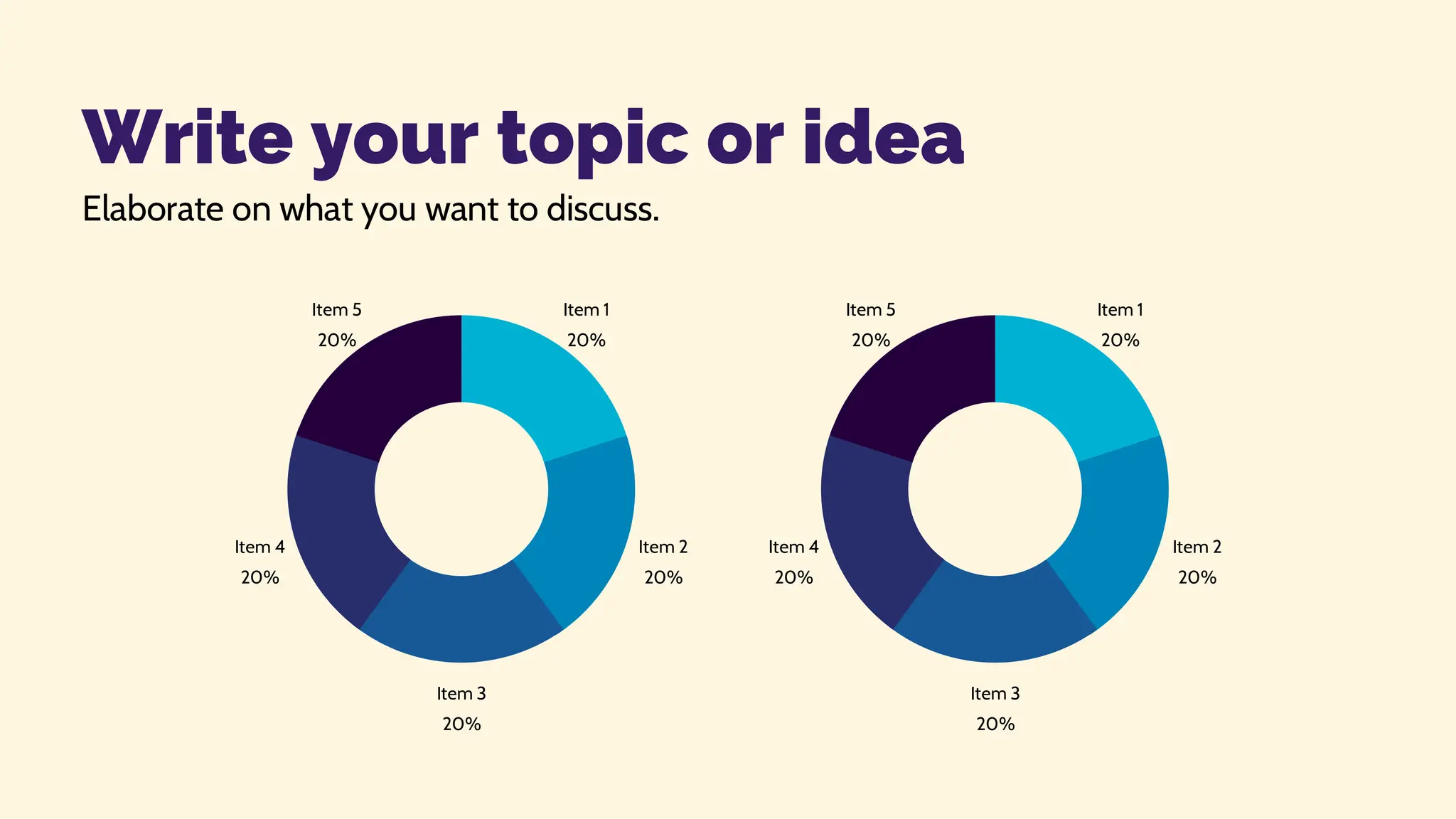 Elaborate on what you want to discuss.
Write your topic or idea
Item 1
20%
Item 2
20%
Item 3
20%
Item 4
20%
Item 5
20%
Item 1
20%
Item 2
20%
Item 3
20%
Item 4
20%
Item 5
20%
 