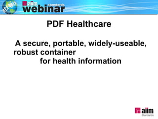 PDF Healthcare A secure, portable, widely-useable, robust container  for health information 