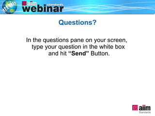 Questions? In the questions pane on your screen,  type your question in the white box  and hit  “Send”  Button. 