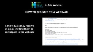 Asia Webinar
1. Individuals may receive
an email inviting them to
participate in the webinar
HOW TO REGISTER TO A WEBINAR
 