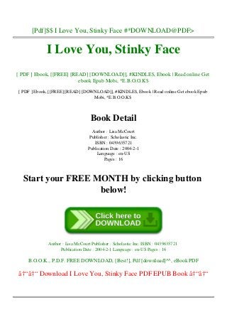 [Pdf]$$ I Love You, Stinky Face #*DOWNLOAD@PDF>
I Love You, Stinky Face
[ PDF ] Ebook, [[FREE] [READ] [DOWNLOAD]], #KINDLE$, Ebook | Read online Get
ebook Epub Mobi, *E.B.O.O.K$
[ PDF ] Ebook, [[FREE] [READ] [DOWNLOAD]], #KINDLE$, Ebook | Read online Get ebook Epub
Mobi, *E.B.O.O.K$
Book Detail
Author : Lisa McCourt
Publisher : Scholastic Inc.
ISBN : 0439635721
Publication Date : 2004-2-1
Language : en-US
Pages : 16
Start your FREE MONTH by clicking button
below!
Author : Lisa McCourt Publisher : Scholastic Inc. ISBN : 0439635721
Publication Date : 2004-2-1 Language : en-US Pages : 16
B.O.O.K., P.D.F. FREE DOWNLOAD, [Best!], Pdf [download]^^, eBook PDF
â†“â†“ Download I Love You, Stinky Face PDF EPUB Book â†“â†“
 