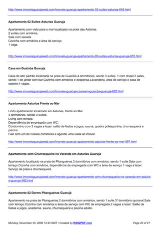http://www.imoveisguarujaweb.com/imoveis-guaruja-apartamento-02-suites-asturias-648.html



Apartamento 02 Suites Asturias Guaruja

Apartamento com vista para o mar localizado na praia das Astúrias.
2 suítes com armários.
Sala com sacada.
Cozinha com armários e área de serviço.
1 vaga.


http://www.imoveisguarujaweb.com/imoveis-guaruja-apartamento-02-suites-asturias-guaruja-635.html



Casa em Guaiuba Guaruja

Casa de alto padrão localizada na praia de Guaiúba.4 dormitórios, sendo 3 suítes, 1 com closet.2 salas,
sendo 1 de jantar com bar.Cozinha com armários e despensa.Lavanderia, área de serviço e casa de
caseiro.4 vagas.

http://www.imoveisguarujaweb.com/imoveis-guaruja-casa-em-guaiuba-guaruja-620.html



Apartamento Asturias Frente ao Mar

Lindo apartamento localizado em Astúrias, frente ao Mar.
3 dormitórios, sendo 3 suítes.
Living com terraço.
Dependência de empregada com WC.
Condomínio com 2 vagas e lazer: salão de festas e jogos, sauna, quadra poliesportiva, churrasqueira e
piscina.
Fale com um de nossos corretores e agende uma visita ao imóvel.

http://www.imoveisguarujaweb.com/imoveis-guaruja-apartamento-asturias-frente-ao-mar-597.html



Apartamento com Churrasqueira na Varanda em Asturias Guaruja

Apartamento localizado na praia de Pitangueiras.3 dormitórios com armários, sendo 1 suíte.Sala com
terraço.Cozinha com armários, dependência de empregada com WC e área de serviço.1 vaga e lazer:
Serviço de praia e churrasqueira.

http://www.imoveisguarujaweb.com/imoveis-guaruja-apartamento-com-churrasqueira-na-varanda-em-asturia
s-guaruja-582.html



Apartamento 02 Dorms Pitangueiras Guarujá

Apartamento na praia de Pitangueiras.2 dormitórios com armários, sendo 1 suíte.3º dormitório opcional.Sala
com terraço.Cozinha com armários e área de serviço com WC de empregada.2 vagas e lazer: Salão de
festas e jogos, academia, sauna, churrasqueira e piscina adulto.



Monday, November 30, 2009 12:43 GMT / Created by RSS2PDF.com                                  Page 20 of 27
 