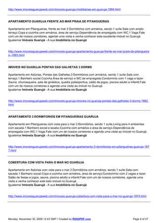 http://www.imoveisguarujaweb.com/imoveis-guaruja-imobiliarias-em-guaruja-1884.html



APARTAMENTO GUARUJA FRENTE AO MAR PRAIA DE PITANGUEIRAS

Apartamento em Pitangueiras, frente ao mar.3 Dormitórios com armários, sendo 1 suíte.Sala com amplo
terraço.Copa e cozinha com armários, área de serviço.Dependência de empregada com WC.1 Vaga.Fale
com um de nossos corretores, agende uma visita e venha conhecer este excelente imóvel no Guarujá.
Iguatemar Imóveis Guarujá - A sua Imobiliária no Guarujá


http://www.imoveisguarujaweb.com/imoveis-guaruja-apartamento-guaruja-frente-ao-mar-praia-de-pitangueira
s--1883.html



IMOVEIS NO GUARUJA PONTAS DAS GALHETAS 3 DORMS

Apartamento em Astúrias, Pontas das Galhetas.3 Dormitórios com armários, sendo 1 suíte.Sala com
terraço.1 Banheiro social.Cozinha.Área de serviço e WC de empregada.Condomínio com 1 vaga e lazer:
Sauna. churrasqueira, sala de ginástica, quadra poliesportiva, salão de jogos, piscina adulto e infantil.Fale
com um de nossos corretores e agende uma visita ao imóvel no Guarujá.
Iguatemar Imóveis Guarujá - A sua Imobiliária no Guarujá


http://www.imoveisguarujaweb.com/imoveis-guaruja-imoveis-no-guaruja-pontas-das-galhetas-3-dorms-1882.
html



APARTAMENTO 3 DORMITORIOS EM PITANGUEIRAS GUARUJA

Apartamento em Pitangueiras com vista para o mar.3 Dormitórios, sendo 1 suíte.Living para 4 ambientes
com sacada.1 Banheiro social e lavabo.Cozinha com armários e área de serviço.Dependência de
empregada com WC.1 Vaga.Fale com um de nossos corretores e agende uma visita ao imóvel no Guarujá.
Iguatemar Imóveis Guarujá - A sua Imobiliária no Guarujá


http://www.imoveisguarujaweb.com/imoveis-guaruja-apartamento-3-dormitorios-em-pitangueiras-guaruja-187
7.html



COBERTURA COM VISTA PARA O MAR NO GUARUJA

Apartamento em Astúrias com vista para o mar.3 Dormitórios com armários, sendo 1 suíte.Sala com
sacada.1 Banheiro social.Copa e cozinha com armários, área de serviço.Condomínio com 2 vagas e lazer:
Salão de festas e jogos, sauna, piscina adulto e infantil.Fale com um de nossos corretores, agende uma
visita e venha conhecer este belo imóvel no Guarujá.
Iguatemar Imóveis Guarujá - A sua Imobiliária no Guarujá


http://www.imoveisguarujaweb.com/imoveis-guaruja-cobertura-com-vista-para-o-mar-no-guaruja-1874.html




Monday, November 30, 2009 12:43 GMT / Created by RSS2PDF.com                                      Page 8 of 27
 