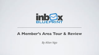 A Member’s Area Tour & Review 
By Allan Ngo 
 