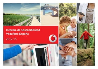 Informe de Sostenibilidad
Vodafone España
2012-13
 