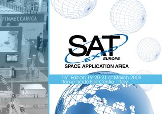 SPACE APPLICATION AREA

16th Edition 19-20-21 of March 2009
Rome Trade Fair Centre - Italy
 