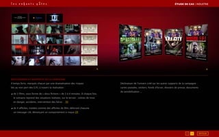 1. 2.
Déploiement et supports de la campagne
4 temps forts, marqués chacun par une dramatisation des risques
liés au non port des E.P.I, à travers la réalisation :
◢ de 3 films, sous forme de « docu fictions » de 3 à 4 minutes. À chaque fois,
le scénario reprend des situations réalistes, sur le terrain : scènes de mise
en danger, accidents, intervention des héros … 
[1]
◢ de 4 affiches, traitées comme des affiches de film, délivrant chacune
un message-clé, dénonçant un comportement à risque. [2]
Déclinaison de l’univers créé sur les autres supports de la campagne :
cartes postales, stickers, fonds d’écran, dossiers de presse, documents
de sensibilisation ...
RETOUR1 2
ÉTUDE DE CAS┃INDUSTRIE
 