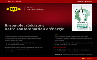 Direction
de la communication interne
Le brief
Concevoir une campagne de sensibilisation aux économies d’énergie
qui touche l’ensemble du groupe, dans tous les pays et à tous les niveaux,
soit 41 000 personnes dans 40 pays :
◢ les conducteurs de véhicules et d’engins, afin qu’ils adoptent
les bons comportements de conduite,
◢ l’encadrement (des directions générales du groupe et des filiales aux chefs
de chantier), afin qu’ils s’approprient la campagne et en deviennent
les promoteurs.
L’idée
◢ Créer une mobilisation générale à travers un concept visuel universel
et immédiatement décodable : le poing levé, symbole d’un engagement actif,
militant, convaincu.
◢ Renforcer ce visuel par l’adjonction d’un claim fédérateur, associant l’ensemble
des cibles pour la défense d’une grande cause.
Impact de l’opération
◢ Une adhésion à 100% : l’ensemble des filiales du groupe s’est approprié
la campagne, qui n’avait pas de caractère obligatoire.
◢ 14 000 affiches imprimées suite à des demandes continues de réimpression.
Ensemble, réduisons
notre consommation d’énergie
RETOUR1 2
ÉTUDE DE CAS┃INDUSTRIE
 