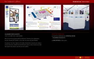  
LES JOURNÉES PORTES OUVERTES
16  17 octobre 2010 / Saint-Mandé
Elles ont permis au grand public de découvrir l’histoire et les réalisations
les plus récentes de l’Institut, in situ, dans les locaux de Saint-Mandé.
Un parcours de visite, réparti en dix pôles d’exposition, assurait aux visiteurs
un tour d’horizon complet de l’ensemble des savoirs et des missions de l’IGN
tant auprès des citoyens que des pouvoirs publics.
Impact de l’opération
◢ couverture médiatique avec reportage diffusé
au journal de 20h de TF1.
◢ 3 000 visiteurs en deux jours.
RETOUR1 3 4
ÉTUDE DE CAS┃SERVICE PUBLIC
 