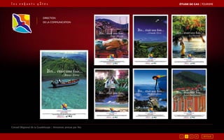 Direction
de la communication
Conseil Régional de la Guadeloupe / Annonces presse par îles
2 3 4
ÉTUDE DE CAS┃TOURISME
1 RETOUR
 