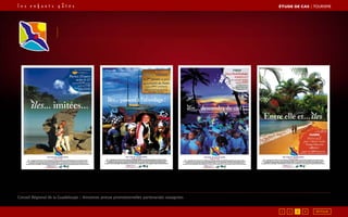 1
Conseil Régional de la Guadeloupe / Annonces presse promotionnelles partenariats voyagistes
3 4
ÉTUDE DE CAS┃TOURISME
2 RETOUR
 