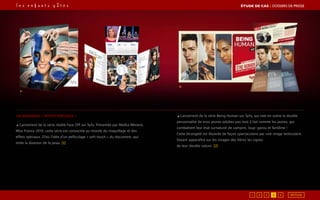 Les dossiers « effets spéciaux »
◢ Lancement de la série réalité Face Off sur Syfy. Présentée par Malika Ménard,
Miss France 2010, cette série est consacrée au monde du maquillage et des
effets spéciaux. D’où l’idée d’un pelliculage « soft touch » du document, qui
imite la douceur de la peau. [1]
◢ Lancement de la série Being Human sur Syfy, qui met en scène la double
personnalité de trois jeunes adultes pas tout à fait comme les autres, qui
combattent leur état surnaturel de vampire, loup-garou et fantôme !
Cette étrangeté est illustrée de façon spectaculaire par une image lenticulaire
faisant apparaître sur les visages des héros les signes
de leur double nature. [2]
2.
1.
ÉTUDE DE CAS┃DOSSIERS DE PRESSE
43 521 RETOUR
 