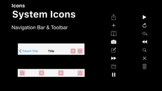 Icons
System Icons
Navigation Bar & Toolbar
TitleParent Title
 
