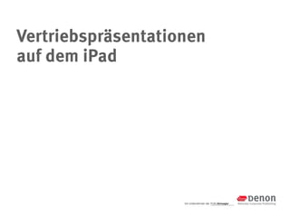 Vertriebspräsentationen
auf dem iPad
 