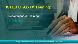 ISTQB CTAL-TM Training:
Recommended Training:
● Trainings
 