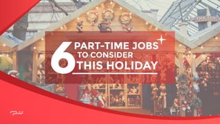  6 Part-Time Jobs to Consider this Holiday Season