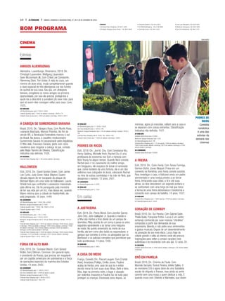 10 A CIDADE SÁBADO, DOMINGO E SEGUNDA-FEIRA, 27, 28 E 29 DE OUTUBRO DE 2018
BOM PROGRAMA
CINEMA
Estreias
AMIGOS ALIENÍGENAS
Alemanha, Luxemburgo, Dinamarca, 2018. Dir.:
Christoph Lauenstein, Wolfgang Lauenstein
Sean Mccormack (II). Com Chloë Lee Constantin,
Flemming Stein, Tim Grobe. A vida de Louis, um
menino de doze anos, muda completamente quando
a nave espacial de três alienígenas cai nos fundos
do quintal de sua casa. Seu pai, um ufologista
famoso, congelaria os novos amigos na primeira
oportunidade, por isso ele precisa protegê-los e
ajudá-los a descobrir o paradeiro da nave mãe, para
que só assim eles consigam voltar para casa. Livre.
1h25.
2D DUBLADO
UCI RibeirãoShopping sala 6: 13h20 e 18h25
Cinépolis Iguatemi sala 5: 12h45 (só sábado e domingo), 14h45 e 17h
Cinépolis Santa Úrsula sala 5: 13h45 (só sábado e domingo), 15h45 e 18h15
A CABEÇA DE GUMERCINDO SARAIVA
Brasil, 2018. Dir.: Tabajara Ruas. Com Murilo Rosa,
Leonardo Machado, Marcos Pitombo. No fim do
século XIX, a Revolução Federalista marcou o sul
do Brasil. Na época, o caudilho revolucionário
Gumercindo Saraiva foi assassinado pelos legalistas.
O filho dele, Francisco Saraiva, parte com cinco
cavaleiros para resgatar a cabeça do pai, cortada
pelo Major Ramiro de Oliveira. Classificação
indicativa não definida. 1h34.
2D NACIONAL
Cinemark Novo Shopping sala 5: 19h (menos sábado e domingo)
HALLOWEEN
EUA, 2018. Dir.: David Gordon Green. Com Jamie
Lee Curtis, Judy Greer, Haluk Bilginer. Quatro
década depois de ter escapado do ataque de
Michael Myers em uma noite de Halloween, Laurie
Strode terá que confrontar o assassino mascarado
pela última vez. Ela foi perseguida pela memória
de ter sua vida por um triz, mas dessa vez, quando
Myers retorna para a cidade de Haddonfield, ela
está preparada. 16 anos. 1h49.
2D LEGENDADO
UCI RibeirãoShopping sala 1: 15h20, 20h e 22h20
Moviecom Jaraguá Araraquara sala 4: 21h50
Cinépolis Iguatemi sala 1: 13h30, 16h, 18h45 e 21h30
Cinépolis Iguatemi sala 6: 21h45
2D DUBLADO
UCI RibeirãoShopping sala 1: 13h e 17h40
UCI RibeirãoShopping sala 4: 15h40 e 20h10
Moviecom Jaraguá Araraquara sala 4: 15h (só sábado, domingo e feriado), 17h15 e
19h30
Cinemark Novo Shopping sala 1: 12h10 (só sábado e domingo), 12h40 (menos sábado
e domingo), 14h50 (só sábado e domingo), 15h20 (menos sábado e domingo), 17h30
(só sábado e domingo), 18h10 (menos sábado e domingo), 20h20 (só sábado e
domingo) e 20h50 (menos sábado e domingo)
Cinemark Novo Shopping sala 4: 15h50 (só sábado e domingo), 16h50 (menos sábado
e domingo), 21h10 (só sábado e domingo) e 22h10 (menos sábado e domingo)
Cinépolis Iguatemi sala 6: 14h15, 16h30 e 19h
FÚRIA EM ALTO MAR
EUA, 2018. Dir.: Donovan Marsh. Com Gerard
Butler, Gary Oldman, Common. Um general rapta
o presidente da Rússia, que precisa ser resgatado
por um capitão americano de submarinos e a força
de operações especiais da marinha dos Estados
Unidos. 14 anos. 2h02.
2D LEGENDADO
UCI RibeirãoShopping sala 11: 16h10 e 21h10
Star Cine Sertãozinho sala 1: 21h30 (só quarta e quinta)
Moviecom Jaraguá Araraquara sala 3: 21h30
Cinemark Novo Shopping sala 5: 19h30 e 22h15
Cinépolis Santa Úrsula sala 7: 16h e 21h
DIVULGAÇÃO
2D DUBLADO
UCI RibeirãoShopping sala 11: 13h40 e 18h40
Star Cine Sertãozinho sala 1: 15h10 e 19h
Moviecom Jaraguá Araraquara sala 3: 14h (só sábado, domingo e feriado), 16h30 e
19h
Cinemark Novo Shopping sala 8: 12h50, 16h, 18h50 e 22h
Cinépolis Santa Úrsula sala 7: 13h30 (só sábado e domingo) e 18h30
PODRES DE RICOS
EUA, 2018. Dir.: Jon M. Chu. Com Constance Wu,
Henry Golding, Michelle Yeoh. Rachel Chu é uma
professora de economia nos EUA e namora com
Nick Young há algum tempo. Quando Nick convida
Rachel para ir no casamento do melhor amigo,
em Singapura, ele esquece de avisar à namorada
que, como herdeiro de uma fortuna, ele é um dos
solteiros mais cobiçados do local, colocando Rachel
na mira de outras candidatas e da mãe de Nick, que
desaprova o namoro. 12 anos. 2h01.
2D LEGENDADO
UCI RibeirãoShopping sala 5: 22h05
2D DUBLADO
UCI RibeirãoShopping sala 5: 17h25
Em cartaz
A JUSTICEIRA
EUA, 2018. Dir.: Pierre Morel. Com Jennifer Garner,
John Ortiz, John Gallagher Jr. Quando o marido e
a filha são mortos a tiros diante de um parque de
diversões, Riley acorda de um coma e passa os anos
seguintes aprendendo a se tornar uma máquina
de matar. No quinto aniversário da morte de sua
família, ela tem como alvo todos os responsáveis: a
gangue que cometeu o crime, os advogados que os
libertaram e os policiais corruptos que permitiram que
tudo acontecesse. 14 anos. 1h35.
2D DUBLADO
UCI RibeirãoShopping sala 5: 19h55
A CASA DO MEDO
França, Canadá. Dir.: Pascal Laugier. Com Crystal
Reed, Anastasia Phillips, Emilia Jones. Pauline
acaba de herdar uma casa de sua tia e então
decide morar lá com suas duas filhas, Beth e Vera.
Mas, logo na primeira noite, o lugar é atacado
por violentos invasores e Pauline faz de tudo para
proteger as crianças. Dezesseis anos depois, as
meninas, agora já crescidas, voltam para a casa e
se deparam com coisas estranhas. Classificação
indicativa não definida. 1h31.
2D DUBLADO
Cinépolis Santa Úrsula sala 5: 22h45
Moviecom Jaraguá Araraquara sala 2: 22h
UCI RibeirãoShopping sala 4: 18h
Cinemark Novo Shopping sala 7: 17h (só quarta), 17h50 (só sábado e domingo),
19h20 (menos quarta, sábado e domingo), 20h10 (só sábado e domingo) e 21h50
(menos sábado e domingo)
2D LEGENDADO
Cinépolis Santa Úrsula sala 5: 20h30
A FREIRA
EUA, 2018. Dir.: Corin Hardy. Com Taissa Farmiga,
Demian Bichir, Jonas Bloquet. Presa em um
convento na Romênia, uma freira comete suicídio.
Para investigar o caso, o Vaticano envia um padre
atormentado e uma noviça prestes a se tornar
freira. Arriscando suas vidas, a fé e até suas
almas, os dois descobrem um segredo profano e
se confrontam com uma força do mal que toma
a forma de uma freira demoníaca e transforma o
convento num campo de batalha. 14 anos. 1h37.
2D DUBLADO
Cinemark Novo Shopping sala 7: 19h20 (quarta) e 22h30 (só sábado e domingo)
UCI RibeirãoShopping sala 4: 22h30
CORAÇÃO DE COWBOY
Brasil, 2018. Dir.: Gui Pereira. Com Gabriel Sater,
Thaila Ayala, Françoise Forton. Lucca é um cantor
sertanejo conhecido por suas músicas “chicletes”
compostas a partir das demandas de sua
empresária, Iolanda, e não pelos seus sentimentos
e gostos musicais. Depois de um desentendimento
na gravação de seu novo disco, Lucca foge da
cidade grande e volta ao interior, onde ele procura
inspirações para voltar a compor canções mais
autênticas e se reconectar com seu pai. 12 anos. 2h.
2D NACIONAL
Cinépolis Santa Úrsula sala 4: 12h30 (menos sábado e domingo) e 15h (menos sábado
e domingo)
CRÔ EM FAMÍLIA
Brasil, 2018. Dir.: Cininha de Paula. Com
Marcelo Serrado, Tonico Pereira, Arlete Salles. O
ex-mordomo Crô é agora dono de uma badalada
escola de etiqueta e finesse, mas ainda se sente
carente sem uma musa a quem dedicar a vida. É
quando cruza com Orlando e Marinalva, que dizem
CINEMAS
• Cinemark Novo Shopping: (16) 3617-3263
• Cinépolis Shopping Santa Úrsula: (16) 3632-0568
• Cinépolis Iguatemi: (16) 3913-3675
• UCI RibeirãoShopping: (16) 2138-8888
• Cineclube Cauim: (16) 3941-5025
• Cine Lupo Araraquara: (16) 3333-5544
• Moviecom Araraquara: (16) 3335-4258
• Star Cine Sertãozinho: (16) 3942-1275
PODRES DE
RICOS
Comédia
romântica
é uma das
estreias da
semana nos
cinemas
 