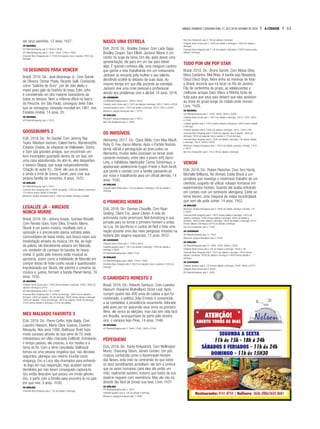 11A CIDADESÁBADO, DOMINGO E SEGUNDA-FEIRA, 27, 28 E 29 DE OUTUBRO DE 2018
ser seus parentes. 12 anos. 1h27.
2D NACIONAL
UCI RibeirãoShopping sala 8: 18h30 e 20h30
UCI RibeirãoShopping sala 9: 13h35, 15h35, 17h35 e 19h35
Cinemark Novo Shopping sala 3: 17h50 (só segunda, terça e quarta) e 19h10 (só
domingo)
10 SEGUNDOS PARA VENCER
Brasil, 2018. Dir.: José Alvarenga Jr.. Com Daniel
de Oliveira, Osmar Prado, Ricardo Gelli. Conhecido
como “Galinho de Ouro”, por ter sido eleito o
maior peso galo da história do boxe, Eder Jofre
é considerado um dos maiores boxeadores de
todos os tempos. Nem a infância difícil no bairro
do Peruche, em São Paulo, conseguiu deter Eder,
que se consagrou campeão mundial em 1961, nos
Estados Unidos. 14 anos. 2h.
2D NACIONAL
UCI RibeirãoShopping sala 4: 13h10
GOOSEBUMPS 2
EUA, 2018. Dir.: Ari Sandel. Com Jeremy Ray
Taylor, Madison Iseman, Caleel Harris. Wardenclyffe,
Estados Unidos, às vésperas do Halloween. Sonny
e Sam são grandes amigos, que encontram um
livro incompleto guardado dentro de um baú, em
uma casa abandonada. Ao abri-lo, eles despertam
o boneco Slappy, que surge inesperadamente.
Criação do autor R.L. Stine, ele usa os jovens
e ainda a irmã de Sonny, Sarah, para criar sua
própria família de monstros. 9 anos. 1h23.
2D DUBLADO
UCI RibeirãoShopping sala 5: 13h15
Cinemark Novo Shopping sala 7: 14h30 (só quarta), 15h30 (só sábado e domingo) e
17h (menos quarta, sábado e domingo)
Moviecom Jaraguá Araraquara sala 2: 14h50 (só sábado, domingo e feriado)
LEGALIZE JÁ - AMIZADE
NUNCA MORRE
Brasil, 2018. Dir.: Johnny Araújo, Gustavo Bonafé.
Com Renato Góes, Ícaro Silva, Ernesto Alterio.
Skunk é um jovem músico, revoltado com a
opressão e o preconceito diários sofridos pelas
comunidades de baixa renda, que busca expor sua
insatisfação através da música. Um dia, ao fugir
da polícia, ele literalmente esbarra em Marcelo,
um vendedor de camisas de bandas de heavy
metal. O gosto pelo mesmo estilo musical os
aproxima, assim como a habilidade de Marcelo em
compor letras de forte cunho social e questionador.
Impulsionado por Skunk, ele adentra o universo da
música e, juntos, formam a banda Planet Hemp. 16
anos. 1h30.
2D NACIONAL
Cinépolis Santa Úrsula sala 2: 14h30 (menos sábado e domingo), 16h45, 19h05 (só
sábado e domingo) e 21h15
UCI RibeirãoShopping sala 8: 14h e 16h05
Cinemark Novo Shopping sala 5: 12h40 (só domingo), 13h40 (menos sábado e
domingo), 14h20 (só sábado), 15h (só domingo), 16h20 (menos sábado e domingo),
16h40 (só sábado), 17h20 (só domingo), 19h10 (só sábado), 19h40 (só domingo),
21h20 (menos sábado e domingo) e 21h30 (só sábado)
MEU MALVADO FAVORITO 3
EUA, 2018. Dir.: Pierre Coffin, Kyle Balda. Com
Leandro Hassum, Maria Clara Gueiros, Evandro
Mesquita. Nos anos 1980, Balthazar Bratt fazia
muito sucesso através de sua série de TV, onde
interpretava um vilão chamado EvilBratt. Entretanto,
o tempo passou, ele cresceu, a voz mudou e a
fama se foi. Com a série cancelada, Balthazar
tornou-se uma pessoa vingativa que, nas décadas
seguintes, planejou seu retorno triunfal como
vingança. Gru e Lucy são chamados para enfrentá-
-lo logo em sua reaparição, mas acabam sendo
demitidos por não terem conseguido capturá-lo.
Gru então descobre que possui um irmão gêmeo,
Dru, e parte com a família para encontrá-lo no país
em que vive. 3 anos. 1h30.
2D DUBLADO
Cinemark Novo Shopping sala 2: 12h (só sábado e domingo)
NASCE UMA ESTRELA
EUA, 2018. Dir.: Bradley Cooper. Com Lady Gaga,
Bradley Cooper, Sam Elliott. Jackson Maine é um
cantor no auge da fama. Um dia, após deixar uma
apresentação, ele para em um bar para beber
algo. É quando conhece Ally, uma insegura cantora
que ganha a vida trabalhando em um restaurante.
Jackson se encanta pela mulher e seu talento,
decidindo acolhê-la debaixo de suas asas. Ao
mesmo tempo em que Ally ascende ao estrelato,
Jackson vive uma crise pessoal e profissional
devido aos problemas com o álcool. 16 anos. 2h16.
2D LEGENDADO
UCI RibeirãoShopping sala 6: 15h30 e 20h35
Cinépolis Santa Úrsula sala 3: 13h15 (só sábado e domingo), 16h15, 19h45 e 22h30
Cinépolis Iguatemi sala 2: 13h15 (só sábado e domingo), 16h15, 19h15 e 22h30
Moviecom Jaraguá Araraquara sala 1: 21h15
2D DUBLADO
Moviecom Jaraguá Araraquara sala 2: 19h10
Star Cine Sertãozinho sala 2: 18h50
OS INVISÍVEIS
Alemanha, 2017. Dir.: Claus Räfle. Com Max Mauff,
Ruby O. Fee, Aaron Altaras. Após o Partido Nazista
tornar oficial a perseguição ao povo judeu na
Alemanha, muitos deles precisam se tornar prati-
camente invisíveis, entre eles a jovem órfã Hanni
Lévy, o habilidoso falsificador Cioma Schönhaus, o
apaixonado adolescente Eugen Friede e Ruth Arndt,
que perde o contato com a família passando-se
por viúva e trabalhando para um oficial alemão. 14
anos. 1h50.
2D DUBLADO
Cinépolis Santa Úrsula sala 2: 14h (só sábado e domingo) e 19h (só sábado e
domingo)
O PRIMEIRO HOMEM
EUA, 2018. Dir.: Damien Chazelle. Com Ryan
Gosling, Claire Foy, Jason Clarke. A vida do
astronauta norte-americano Neil Armstrong e sua
jornada para se tornar o primeiro homem a andar
na Lua. Os sacrifícios e custos de Neil e toda uma
nação durante uma das mais perigosas missões na
história das viagens espaciais. 12 anos. 2h22.
2D LEGENDADO
Cinépolis Santa Úrsula sala 4: 17h30 e 20h15
Cinépolis Iguatemi sala 3: 14h15 (só sábado e domingo), 17h30 (só sábado e
domingo) e 20h45
UCI RibeirãoShopping sala 2 IMAX: 21h35
2D DUBLADO
UCI RibeirãoShopping sala 2 IMAX: 13h30 e 18h45
Cinemark Novo Shopping sala 3: 20h10 (só segunda, terça e quarta) e 21h30 (só
domingo)
O CANDIDATO HONESTO 2
Brasil, 2016. Dir.: Roberto Santucci. Com Leandro
Hassum, Rosanne Mulholland, Victor Leal. Após
cumprir quatro dos 400 anos de cadeia a que foi
condenado, o político João Ernesto é convencido
a se candidatar à presidência novamente. Adorado
pelo povo por ter assumido seus erros no primeiro
filme, ele vence as eleições, mas não tem vida fácil
em Brasília, acompanhado de perto pelo sinistro
vice, o vampiro Ivan Pires. 14 anos. 1h46.
2D NACIONAL
UCI RibeirãoShopping sala 3: 14h45, 17h05, 19h25 e 21h45
PÉPEQUENO
EUA, 2018. Dir.: Karey Kirkpatrick. Com Wellington
Muniz, Channing Tatum, James Corden. Um yeti,
criatura conhecida como o Abominável Homem
das Neves, está indo na contramão do que todos
os seus semelhantes acreditam: ele tem a certeza
que os seres humanos, para eles até então um
mito, realmente existem, mesmo que todos da sua
espécie neguem com veemência. Mas ele não irá
desistir tão fácil de provar sua tese. Livre. 1h37.
2D DUBLADO
UCI RibeirãoShopping sala 5: 15h15
Cinépolis Iguatemi sala 4: 13h (só sábado e domingo)
Moviecom Jaraguá Araraquara sala 2: 16h50
Star Cine Sertãozinho sala 2: 14h (só sábado e domingo)
Cinépolis Santa Úrsula sala 4: 12h30 (só sábado e domingo) e 14h45 (só sábado e
domingo)
Cinemark Novo Shopping sala 7: 13h (só sábado e domingo) e 14h30 (menos quarta,
sábado e domingo)
TUDO POR UM POP STAR
Brasil, 2018. Dir.: Bruno Garotti. Com Maisa Silva,
Klara Castanho, Mel Maia. A banda pop Slavabody
Disco Disco Boys, febre entre as meninas de todo
o Brasil, anuncia que irá tocar no Rio de Janeiro.
Fãs de carteirinha do grupo, as adolescentes e
melhores amigas Gabi, Manu e Ritinha farão de
tudo para que seus pais deixem que elas assistam
ao show do grupo longe da cidade onde moram.
Livre. 1h28.
2D NACIONAL
UCI RibeirãoShopping sala 7: 14h20, 16h20, 18h20 e 20h20
Cinépolis Santa Úrsula sala 1: 12h15 (só sábado e domingo), 15h15, 17h15, 19h15
e 21h30
Cinépolis Iguatemi sala 3: 14h15 (menos sábado e domingo) e 16h45 (menos sábado
e domingo)
Cinépolis Iguatemi sala 6: 12h35 (só sábado e domingo), 15h15, 17h45 e 20h
Cinemark Novo Shopping sala 3: 13h20 (só segunda, terça e quarta), 14h40 (só
domingo), 15h40 (só segunda, terça e quarta) e 17h (só domingo)
Cinemark Novo Shopping sala 6: 13h50 (só sábado e domingo), 14h (menos sábado
e domingo), 16h10, 18h20 e 20h30
Moviecom Jaraguá Araraquara sala 1: 15h10 (só sábado, domingo e feriado), 17h10
e 19h15
Star Cine Sertãozinho sala 2: 15h e 16h (só sábado e domingo)
VENOM
EUA, 2018. Dir.: Ruben Fleischer. Com Tom Hardy,
Michelle Williams, Riz Ahmed. Eddie Brock é um
jornalista que investiga o misterioso trabalho de um
cientista, suspeito de utilizar cobaias humanas em
experimentos mortais. Quando ele acaba entrando
em contato com um simbionte alienígena, Eddie se
torna Venom, uma máquina de matar incontrolável,
que nem ele pode conter. 14 anos. 1h52.
2D DUBLADO
Moviecom Jaraguá Araraquara sala 5: 14h40 (só sábado, domingo e feriado), 17h
e 19h20
Cinemark Novo Shopping sala 2: 13h10 (menos sábado e domingo), 14h10 (só
sábado e domingo), 15h50 (menos sábado e domingo), 16h50 (só sábado e
domingo), 18h30 (menos sábado e domingo), 19h30 (só sábado e domingo), 21h10
(menos sábado e domingo) e 22h10 (só sábado e domingo)
Star Cine Sertãozinho sala 2: 21h40
2D LEGENDADO
UCI RibeirãoShopping sala 10: 17h45
Moviecom Jaraguá Araraquara sala 5: 21h40
3D DUBLADO
UCI RibeirãoShopping sala 10: 13h05, 15h25, 20h05 e 22h25
Cinépolis Santa Úrsula sala 8: 13h (só sábado e domingo), 15h30 e 18h
Cinemark Novo Shopping sala 4: 13h10 (só sábado e domingo), 14h10 (menos
sábado e domingo), 18h30 (só sábado e domingo) e 19h30 (menos sábado e
domingo)
3D LEGENDADO
Cinépolis Iguatemi sala 4: 13h (menos sábado e domingo), 15h45, 18h30 e 21h15
Cinépolis Santa Úrsula sala 8: 20h45
UCI RibeirãoShopping sala 2: 16h20
 