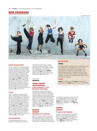 14 A CIDADE SÁBADO, DOMINGO E SEGUNDA-FEIRA, 27, 28 E 29 DE OUTUBRO DE 2018
BOM PROGRAMA
Cabaret Transperipatético
Com Cia. Os Satyros. Um espetáculo manifesto,
um grito de liberdade e de representatividade,
para falar sobre afeto, espaço social, opressão,
transfobia, empoderamento, angústias e sonhos.
Onde os artistas ora interpretam eles mesmos,
ora interpretam figuras e personagens que
conduzem as esquetes do espetáculo. A trilha
sonora da peça é construída basicamente por
artistas transexuais. Quando: 31/10 (quarta),
20h30. Onde: Galpão do Sesc Ribeirão Preto
(rua Tibiriçá, 50). Ingressos: R$ 17,00 (inteira);
R$ 8,50 (aposentado, pessoa com mais de
60 anos, pessoa com deficiência, estudante e
servidor da escola pública com comprovante);
R$ 5,00 (trabalhador no comércio de bens,
serviços e turismo credenciados no Sesc e seus
dependentes). Inf.: (16) 3977-4477.
Transex
Com Cia. Os Satyros. A solidão da grande
cidade, o isolamento social dos transexuais e
travestis e as dificuldades do amor fazem parte
deste universo de jogos verbais e confrontos
cômicos. Nessa montagem, a presença da atriz
do cinema de Pornochanchada, Nicole Puzzi,
traz referências diretas ao cinema da Boca do
Lixo, dos anos 60/70. Quando: 1/11 (quinta),
20h30. Onde: Galpão do Sesc Ribeirão Preto
(rua Tibiriçá, 50). Ingressos: R$ 17,00 (inteira);
R$ 8,50 (aposentado, pessoa com mais de
60 anos, pessoa com deficiência, estudante e
servidor da escola pública com comprovante);
R$ 5,00 (trabalhador no comércio de bens,
serviços e turismo credenciados no Sesc e seus
dependentes). Inf.: (16) 3977-4477.
Tributo Cássia Eller
A banda ribeirão-pretana Srta. Zirma irá
apresentar os maiores sucessos da cantora
Cássia Eller. No repertório estão os grandes
sucessos que ficaram imortalizados na voz da
cantora carioca como ‘Por Enquanto”, “Segundo
Sol” e “Malandragem”, entre outros hits
conhecidos pelos fãs da artista. Quando: 8/11
(quinta), 20h30. Onde: Theatro Pedro II (rua
Álvares Cabral, 370). Ingressos: R$ 50 a R$ 90
(conforme setor). Inf.: (16) 3977-8111.
Araraquara
ARTES VISUAIS
Linhas de Histórias - O Livro
Ilustrado em Sete Autores
Exposição com curadoria de Stela Barbieri,
Fernando Vilela e Odilon Moraes, a exposição
traz para o público caminhos da criação artística
dos livros ilustrados por meio dos processos de
trabalho dos ilustradores Andrés Sandoval, Angela
Lago, Eva Furnari, Roger Mello, Renato Moriconi,
Nelson Cruz e Javier Zabala, de seus universos de
inspiração e criação. Quando: até 16/12 (terça
a sexta), das 13h às 21h30. (Sábados, domingos
e feriados), das 9h30 às 18h. Onde: Diversos
espaços da Unidade Sesc Araraquara (rua Castro
Alves, 1.315). Grátis. Inf.: (16) 3301-7500.
MÚSICA
Bloody Mery e os Dry Martinis
Desde 2016 a banda se dedica a vertentes do
blues e jazz, apostando em um repertório que
inclui clássicos do swing e jump blues, em um
show que remete à atmosfera dos anos 30 a 60,
além de propor um revival dos anos 90, passando
de Little Walter a Candye Kane. O grupo traz ainda
para esta apresentação, versões de clássicos do
pop de Beatles a Cindy Lauper, com muito estilo.
Quando: 28/10 (domingo), às 16h. Onde: Sesc
Araraquara (rua Castro Alves, 1.315). Grátis. Inf.:
(16) 3301-7500.
TEATRO
A Fuga dos Três Porquinhos
Cansados de não terem diversão e aconselhados
pela Dona Lua, eles partem pelo mundo e se
metem em muitas confusões. Com Grupo Ciranda
Roda Mundo. Quando: 28/10 (domingo), às
11h30. Onde: Sesc Araraquara (rua Castro Alves,
1.315). Grátis. Inf.: (16) 3301-7500.
CAROL QUINTANILHA / DIVULGAÇÃO
DICA DE TEATRO
Punch
A montagem da Mais Companhia tem como ﬁo condutor e provocador
o som integral do ﬁlme “Embriagado de Amor”, do diretor Paul
Thomas Anderson, ou seja, todos os ruídos, diálogos e trilha
sonora servem para o desenvolvimento deste trabalho com eixo
na improvisação dança-teatro. O resultado cênico se dá a partir de
estruturas como o som do ﬁlme, a divisão de personagens entre as
intérpretes e as situações e curiosidades das cenas, que servem como
estímulos para a coreograﬁa.
Serviço
Quando: 27/10 (domingo), às 20h. Onde: Sesc Araraquara (rua
Castro Alves, 1.315). Quanto: De R$ 5 a R$ 17. Inf.: (16) 3301-7500.
 