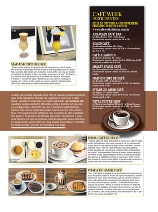 9
DE 29 DE OUTUBRO A 4 DE NOVEMBRO
CARDÁPIOS: DE R$ 9,90 E R$ 14,90
www.cafeweekribeirao.com.br
ABRAÇAÇO CAFÉ BAR
Rua Altino Arantes, 1.173 - Jardim Sumaré
Funcionamento: segunda a quinta, das 10h às 19h
BE&SO CAFÉ
Rua Visconde de Inhaúma, 463 - Centro
Funcionamento: segunda a sexta, das 7h30 às 18h e aos sábados,
das 7h30 às 15h.
CAFÉ & SABORES
Rua Américo Brasiliense 306 - Centro
Funcionamento: segunda a quinta, das 8h às 18h30, sexta, das 8h
ao meio-dia, e sábado, das 8h às 15h.
GRASSY SPAZIO CAFÉ
Rua Clemente Ferreira, 945 - Jardim São Luiz
Funcionamento: segunda a sábado, das 9h às 19h, inclusive
feriados
MAIS UM COPO DE CAFÉ
Rua Garibaldi, .1970 - Jardim Sumaré
Funcionamento: segunda a sexta, das 8h às 19h, e aos sábados e
feriados, das 9h às 18h
PITADA DE AMOR CAFÉ
Rua Laguna, 721 - Jardim Paulista
Funcionamento: segunda a sexta, das 9h às 19h, e aos sábados e
feriados, das 9h às 15h
ROYAL COFFEE SHOP
Av. Maria de Jesus Condeixa, 600, loja 13 - Jd. Palma Travassos
Funcionamento: segunda a sexta, das 10h às 19h, e aos sábados,
das 9h às 16h.
CAFÉWEEK
PARTICIPANTES
FRAPPUCCINO
MAIS UM COPO
9,90
LARANJA COFFEE
14,90
MAISUMCOPODECAFÉ
“Somos o maior produtor e o segundo mercado consumidor de café do mundo.
Mas a maioria da população não tinha acesso ao café de qualidade que era, quase
todo, exportado. Esse cenário vem mudando e o consumidor hoje exige um produto
de qualidade. Faz questão de saber sua origem, sua produção e torra”, diz Roberto
Luiz Andrade Júnior. Ele acredita que a Café Week vai massificar informações
e fortalecer o mercado na região. “Esperamos que uma parte da população se
envolva com a cultura do café e todas sua nuances, ajudando a fomentar esse
setor. O café está presente no cotidiano das pessoas desde sempre.”
COMBO
CAPPUCCINO
R$ 14,90
GOURMET
R$ 14,90
CLÁSSICO
R$ 9,90
COMBO ESPRESSO
R$ 9,90
PITADA DE AMOR CAFÉ
“Com a Café Week as pessoas têm a oportunidade de conhecerem não
só os vários tipos e sabores de café. Na região onde estamos, podemos
desfrutar de vários grãos selecionados, que nos permitem apreciar o
nosso café tradicional de uma maneira mais saborosa, assim como
seu uso em diversos pratos e bebidas”, diz Moysés Barreto Farah.
Segundo ele, durante o evento, a cafeteria vai oferecer um ambiente
aconchegante e agradável, boa música, ótima conversa e um café de
excelente qualidade. “O café vai muito além de uma simples bebida.
Ele é um motivo para unir as pessoas, para começar bem o dia ou para
marcar uma reunião de negócios”, diz.
ROYALCOFFEE SHOP
“Estamos felizes em trazer as tradições do consumo de café em nossa
região, principalmente, pela nossa proposta do ser um showroom da
própria marca de café especial, de origem única e controlada”, comenta
Guilherme Colucci. Para ele, a Café Week será uma oportunidade de
mostrar ao público tão exigente como o ribeirão-pretano o diferencial do
seu produto. “Nossa expectativa é de que as pessoas possam mergulhar
no universo do café especial, deixando de lado o conceito de quantidade
para aderir ao de qualidade do produto em sua xícara. E assim criar um
novo conceito de consumo desta bebida, a segunda mais consumida no
mundo e que nos remete aos melhores momentos da vida,”
A partir da próxima segunda-feira (29) os ribeirão-pretanos poderão
viver uma verdadeira imersão no universo do café com a Café
Week. Durante os sete dias do evento elaborado pelo ACidade ON,
o público poderá conhecer diferentes cafés e bebidas em que ele
é o protagonista e desfrutar de uma experiência gastronômica,
através dos menus preparados pelas cafeterias com dois valores
fixos. “O surgimento de cafeterias que investem na alta qualidade
dos grãos e no preparo de bebidas gourmets nos motivou a criar
uma semana em que as pessoas poderão degustar essas delícias e
se apaixonarem ainda mais por essa bebida estimulante”, comenta
Fernanda Freitas, gerente de marketing do portal.
FOTOS MATHEUS URENHA / A CIDADE
FOTOS WEBER SIAN / A CIDADE
 