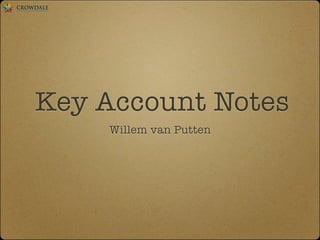 Key Account Notes
Willem van Putten
 