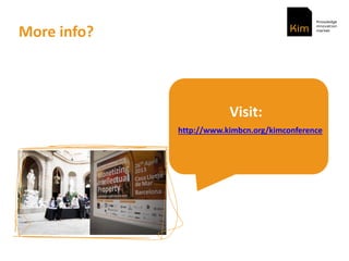 More info?
Visit:
http://www.kimbcn.org/kimconference
 