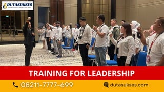 TRAINING FOR LEADERSHIP
dutasukses.com
 
