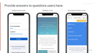 Proprietary + ConfidentialProprietary + Confidential
Provide answers to questions users have
betterment.com tableau.com business.twitter.com
 