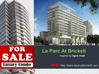 Le Parc At Brickell
Inspired by ligne roset
http://www.leparcatbrickell.com
 