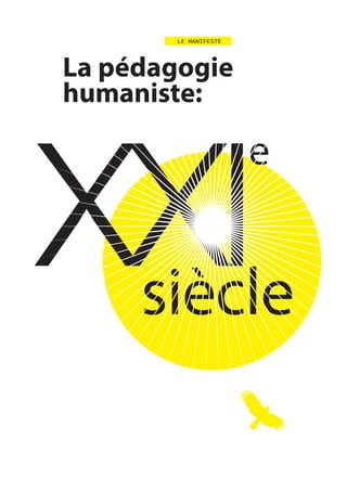 XXIsiècle
LE MANIFESTE
e
La pédagogie
humaniste:
 