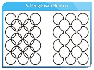 6.Pengikisan Bentuk
 