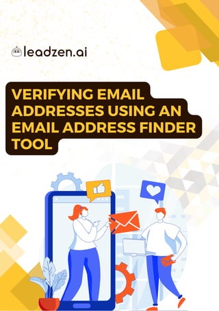 VERIFYING EMAIL
ADDRESSES USING AN
EMAIL ADDRESS FINDER
TOOL
 
