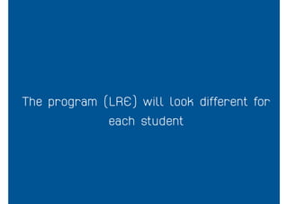 The program (LRE) will look different for
each student
 