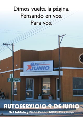 Dimos vuelta la página.
Pensando en vos.
Para vos.
Dimos vuelta la página.
Pensando en vos.
Para vos.
Del Soldato y Deán Funes - 6409 - Tres Lomas
31
 