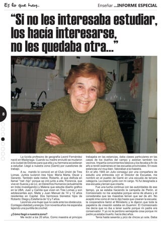 Enseñar ...INFORME ESPECIALEs lo que hay...
8
“Si no les interesaba estudiar,
los hacía interesarse,
no les quedaba otra…”
 