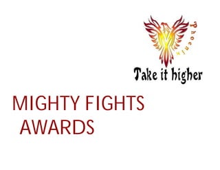 MIGHTY FIGHTS
AWARDS
 