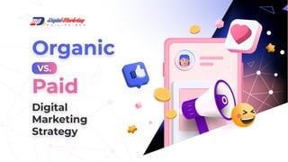 Organic Vs. Paid Digital Marketing Strategy