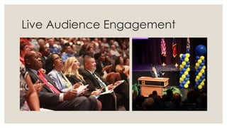 Live Audience Engagement
 