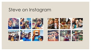 Steve on Instagram
 