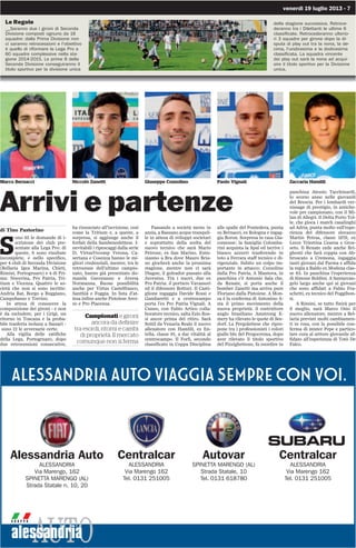venerdì 19 luglio 2013 - 7
Le Regole
__Saranno due i gironi di Seconda
Divisione composti ognuno da 18
squadre: dalla Prima Divisione non
ci saranno retrocessioni e l'obiettivo
è quello di riformare la Lega Pro a
60 squadre complessive nella sta-
gione 2014-2015. Le prime 8 della
Seconda Divisione conseguiranno il
titolo sportivo per la divisione unica
Arrivi e partenze
di Tino Pastorino
S
ono 65 le domande di i-
scrizione dei club pre-
sentate alla Lega Pro: di
queste, 8 sono risultate
incomplete, e nello specifico,
per 4 club di Seconda Divisione
(Bellaria Igea Marina, Chieti,
Rimini, Portogruaro) e 4 di Pri-
ma: Nocerina, Pro Patria, Tri-
tium e Vicenza. Quattro le so-
cietà che non si sono iscritte:
Andria Bat, Borgo a Buggiano,
Campobasso e Treviso.
In attesa di conoscere la
composizione dei gironi - e non
è da escludere, per i Grigi, un
ritorno in Toscana e la proba-
bile trasferta isolana a Sassari -
sono 12 le avversarie certe.
Alla vigilia delle ratifiche
della Lega, Portogruaro, dopo
due retrocessioni consecutive,
ha rinunciato all'iscrizione, così
come la Tritium e, a queste, a
sorpresa, si aggiunge anche il
forfait della Sambenedettese. I-
nevitabili i ripescaggi dalla serie
D; VirtusVecomp Verona, Ca-
sertana e Cosenza hanno le mi-
gliori credenziali, mentre, tra le
retrocesse dell’ultimo campio-
nato, hanno già presentato do-
manda Gavoranno e Aversa
Normanna. Buone possibilità
anche per Virtus Castelfranco,
Santhià e Foggia. In lista d’at-
tesa infine anche Pistoiese Arez-
zo e Pro Piacenza.
Passando a società meno in
ansia, a Bassano acque tranquil-
le in attesa di sviluppi societari
e soprattutto della scelta del
nuovo tecnico che sarà Mario
Petrone, ex San Marino. Entu-
siasmo a Bra dove Mauro Bria-
no giocherà anche la prossima
stagione, mentre non ci sarà
Diagne, il goleador passato alla
Juventus. Tra i nuovi, due ex
Pro Patria: il portiere Vavassori
ed il difensore Botturi. Il Casti-
glione ingaggia Davide Rossi e
Gambaretti e a centrocampo
porta l’ex Pro Patria Vignali. A
Cuneo, con Fabio Artico colla-
boratore tecnico, salta Ezio Ros-
si ancor prima del ritiro. Sarà
Sottil da Venaria Reale il nuovo
allenatore con Hamlili, ex En-
tella, classe 91, a dar vitalità al
centrocampo. Il Forli, secondo
classificato in Coppa Disciplina
alle spalle del Pontedera, punta
su Bernacci, ex Bologna e ingag-
gia Boron. Sorpresa in casa Gia-
comense: la famiglia Colomba-
rini acquista la Spal ed iscrive i
bianco azzurri trasferendo in
toto a Ferrara staff tecnico e di-
rigenziale. Subito un colpo im-
portante in attacco: Cozzolino
dalla Pro Patria, A Mantova, in
panchina c’è Antonio Sala che,
da Renate, si porta anche il
bomber Zanetti ma arriva pure
Floriano dalla Pistoiese. A Mon-
za è la conferma di Antonino A-
sta il primo movimento della
nuova proprietà: il costruttore
anglo brasiliano Amstrong E-
mery ha rilevato le quote di See-
dorf. La Pergolettese che ripro-
pone tra i professionisti i colori
giallo blu del Pergocrema, dopo
aver rilevato il titolo sportivo
del Pizzighettone, fa esordire in
panchina Alessio Tacchinardi,
lo scorso anno nelle giovanili
del Brescia. Per i lombardi ver-
nissage di prestigio, in amiche-
vole pre campionato, con il Mi-
lan di Allegri. Il Delta Porto Tol-
le, che gioca i match casalinghi
ad Adria, punta molto sull’espe-
rienza del difensore slovacco
Martin Petras, classe 1979, ex
Lecce Triestina Cesena e Gros-
seto. Il Renate cede anche Bri-
ghenti che farà coppia con Ab-
bruscato a Cremona, ingaggia
tanti giovani dal Parma e affida
la regia a Baldo ex Modena clas-
se 83. In panchina l’esperienza
di Simone Boldini. A Santarcan-
gelo largo anche qui ai giovani
che sono affidati a Fabio Fra-
schetti, ex tecnico del Poggibon-
si.
A Rimini, se tutto finirà per
il meglio, sarà Marco Osio il
nuovo allenatore, mentre a Bel-
laria previsti molti cambiamen-
ti in rosa, con la possibile con-
ferma di mister Pepe e partico-
lare cura al settore giovanile af-
fidato all’esperienza di Totò De
Falco.
Marco Bernacci Niccolò Zanetti Giuseppe Cozzolino Paolo Vignali Zaccaria Hamlili
Campionati e gironi
ancora da definire
tra esordi, ritorni e cambi
di proprietà. Il mercato
comunque non si ferma
della stagione successiva. Retroce-
deranno tra i Dilettanti le ultime 6
classificate. Retrocederanno ulterio-
ri 3 squadre per girone dopo la di-
sputa di play out tra la nona, la de-
cima, l'undicesima e la dodicesima
classificata. La squadra vincente
dei play out sarà la nona ad acqui-
sire il titolo sportivo per la Divisione
unica.
alessandria
G R U P P O
Centralcar
ALESSANDRIA
Via Marengo 162
Tel. 0131 251005
Centralcar
ALESSANDRIA
Via Marengo 162
Tel. 0131 251005
SUBARU
Alessandria Auto
ALESSANDRIA
Via Marengo, 162
SPINETTA MARENGO (AL)
Strada Statale n. 10, 20
Autovar
SPINETTA MARENGO (AL)
Strada Statale, 10
Tel. 0131 618780
ALESSANDRIAAUTOVIAGGIASEMPRECONVOI.
 