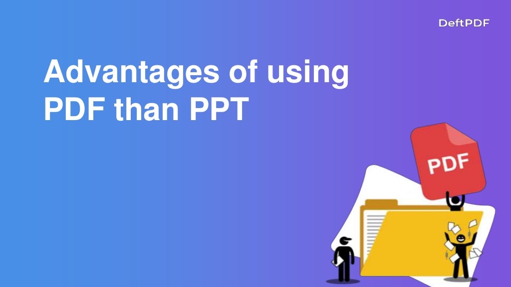 Advantages of PDF over PPT