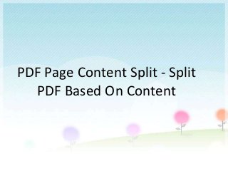 PDF Page Content Split - Split
PDF Based On Content
 