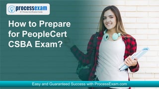 How to Prepare
for PeopleCert
CSBA Exam?
 