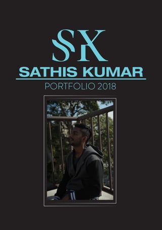 SATHIS KUMAR
PORTFOLIO 2018
SK
 