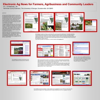 Electronic Ag News for Farmers, Agribusiness and Community Leaders
   W. J. ETHREDGE, JR*,
   Seminole County Extension, The University of Georgia, Donalsonville, GA 39845


ABSTRACT

Seminole County Extension responds to need for farm-
ers, agribusiness and general public to have timely tips
and educational information. New era of electronic com-
munication brings need for timely agricultural information
through email and the internet. Agricultural awareness
for community leaders and the general public is im-
portant as decisions are made by these folks who need
to be more informed and up to date about what is going
on in agriculture. New generation of farmers want infor-
mation electronically available.
The agent developed “Seminole Crop E News” electronic
newsletter to disseminate breaking news concerning ag-
riculture. He developed an email list of farmers, agribusi-
ness folks, and local community leaders and is continual-
ly expanding it. This newsletter contains many photos of
crops, insects, disease problems and farm activities. It
includes hot topics of concern to growers and excerpts
from scientist’s newsletters and links to websites and
downloads of timely interest.
“Seminole Crop E News” has been well received by
farmers and others on the over 200 person email list that
receives the newsletters. Newsletters are placed on our                                He developed an email list of farmers, agribusiness folks, and local community leaders and is continually expanding it.
UGA Seminole County Extension website (http://                                         This newsletter contains many photos of crops, insects, disease problems and farm activities. It includes hot topics of
www.ugaextension.com/seminole/ ) and can also be ac-                                   concern to growers and excerpts from scientist’s newsletters and links to websites and downloads of timely interest.
cessed on other websites such as sowegalive.com, Ag-                                   “Seminole Crop E News” has been well received by farmers and others on the over 200 person email list that receives the
fax.com , and WTVY.com.                                                                almost weekly newsletter. Two younger farmers recently stated that they like having cutting edge info they can pull up on
                                                                                       their blackberries, wherever they are.
                                                                                       If you’d like to be added to the recipient list , email the request to ethredge@uga.edu.




                                                                                                                                                                                                         Agfax also sends out two newsletters and Ag Up-
                                                                                                                                                                                                         dates that quotes the agent about 6 times per year
                                                                                                                                                                                                         and sometimes reference my newsletter. One enti-
                             The newsletters are posted to the Seminole County
                                                                                              Agfax reported that they posted my newsletters for 34 weeks in 2009 and they record that they              tled “Southeast Cotton” goes to 1,350 and
                             Extension website and archived there for reference.
                                                                                              were downloaded 7,752 times. Here’s a quote from Owen Taylor of Agfax “We posted 34 news-                  “PeanutFax” goes to 1,100 people.
                                                                                              letters from you. Figure an average download of 228 per issue.
                                                                                              So, 34 times 228 equals 7,752 deliveries. If you wanted to look at that another way, figure 4 pag-
                                                                                              es per newsletter for a total page delivery of 31,008. That's just over 6 cases of copying paper.”
                                                                                              If this is expanded to the total electronic delivery of 543 newsletters, then that equates to 73848
                                                                                              pages per year, or over 14 cases of paper.




                                                                                   The newsletter can also be accessed on other websites such as sowegalive.com ,and WTVY.com,which also posts
                                                                                   interviews with the agent. Also, Triangle Agrichemical Company Website puts a link to our webpage on their site.
 