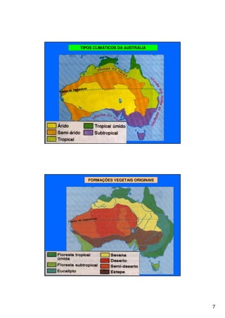 7
TIPOS CLIMÁTICOS DA AUSTRÁLIA
FORMAÇÕES VEGETAIS ORIGINAIS
 